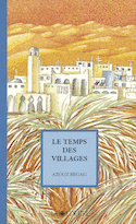 Temps des villages (Le) [ancienne édition]